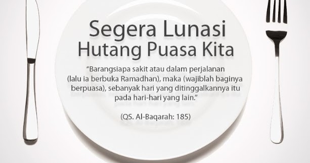 Jangan Tunda Lagi, Segera Lunasi Hutang Ramadhan Tahun Lalu